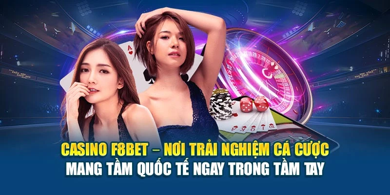 Giới thiệu thông tin cơ bản về live casino F8BET